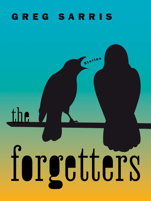 Title details for The Forgetters by Greg Sarris - Available